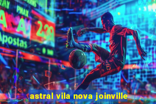 astral vila nova joinville